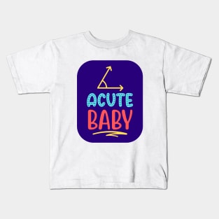 Acute Baby | Funny Kids Kids T-Shirt